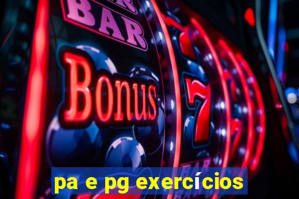 pa e pg exercícios